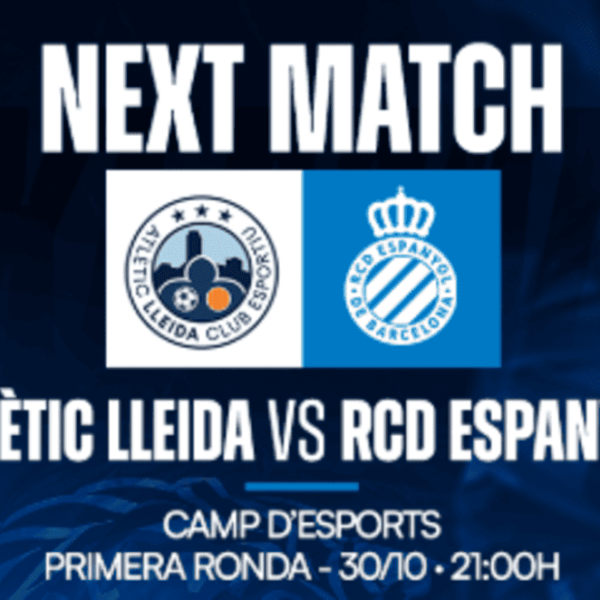 Previa Atlètic Lleida vs Espanyol: Un primera vuelve a pisar Lleida